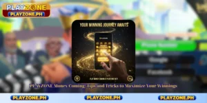 PLAYZONE Money Coming: Tips and Tricks to Maximize Your Winnings