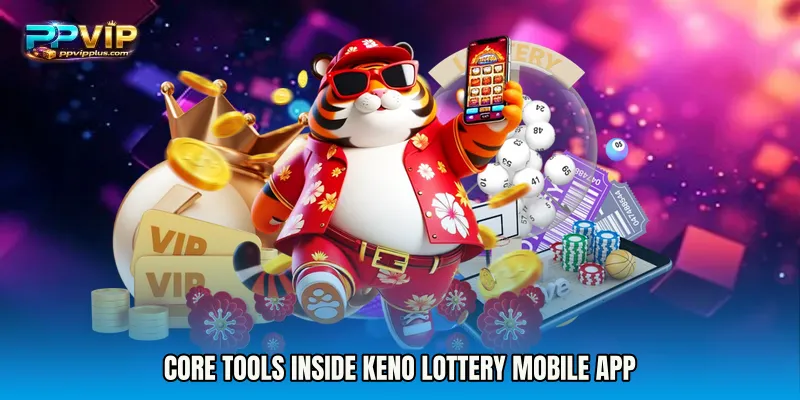 Core Tools Inside Keno Lottery mobile app