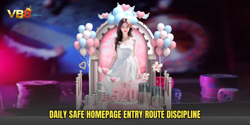 Daily Safe Homepage Entry Route discipline