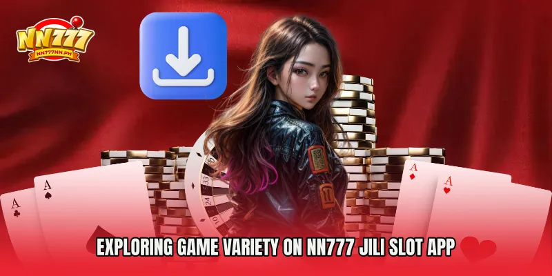 Exploring Game Variety on NN777 JILI Slot App