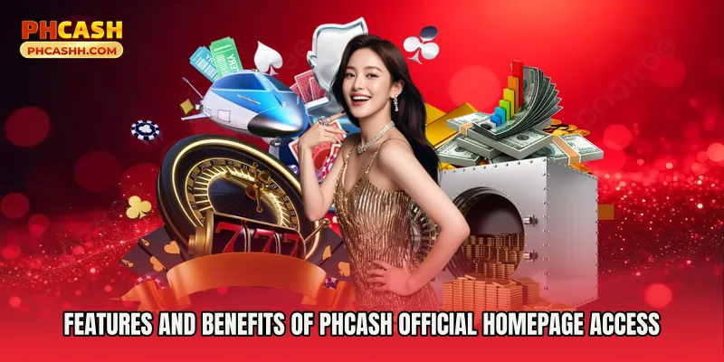Features and Benefits of Phcash Official Homepage Access