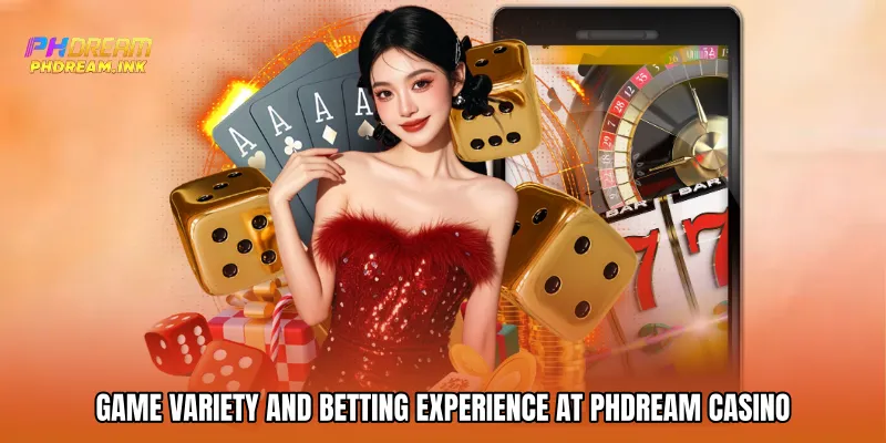 Game Variety and Betting Experience at PhDream casino