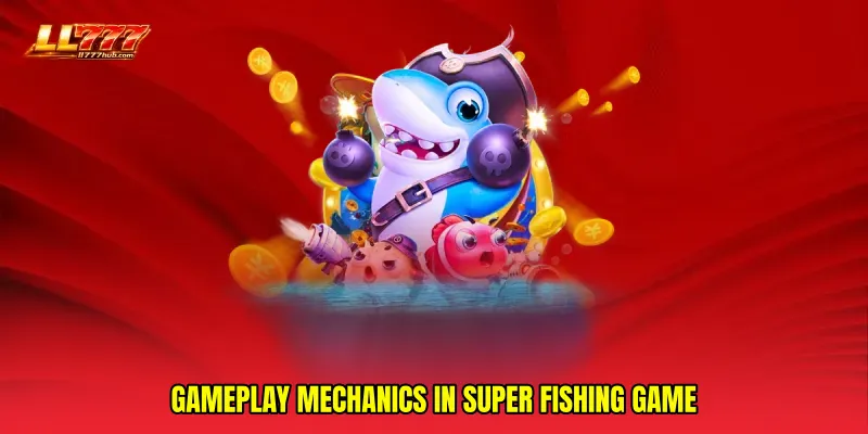 Gameplay mechanics in Super Fishing game