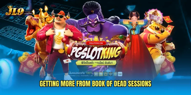 Getting more from Book Of Dead sessions