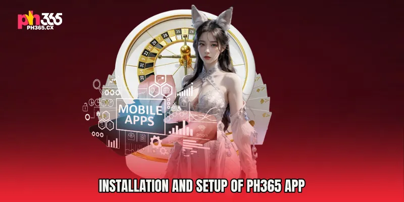 Installation and Setup of PH365 APP