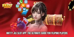 NN777 JILI Slot App: The Ultimate Guide for Filipino Players