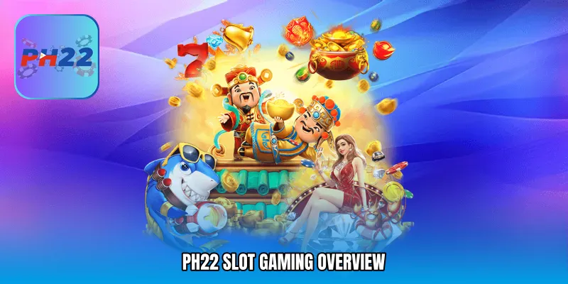 PH22 slot Gaming Overview