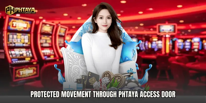 Protected movement through PHTAYA Access Door