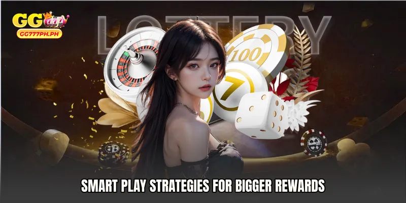 Smart Play Strategies for Bigger Rewards