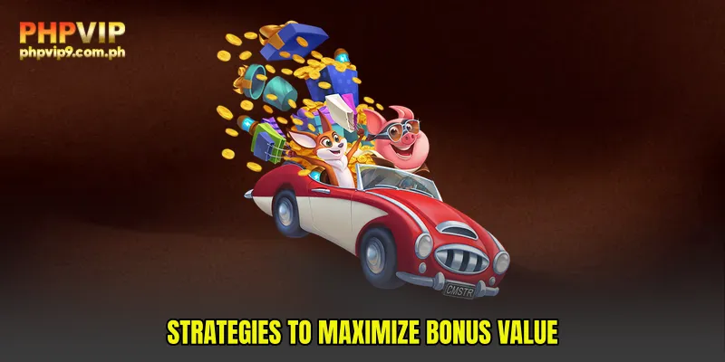 Strategies to Maximize Bonus Value