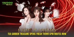 Tea Garden Treasure Opens Fresh TK999 Spin Routes Now