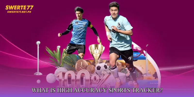 What is High Accuracy Sports Tracker?