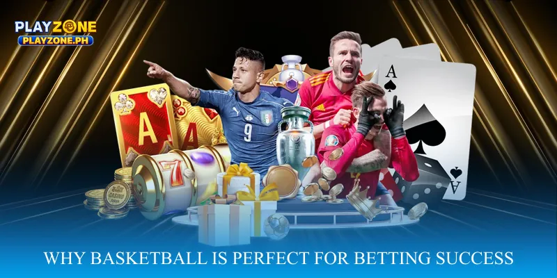 Why Basketball Is Perfect for Betting Success